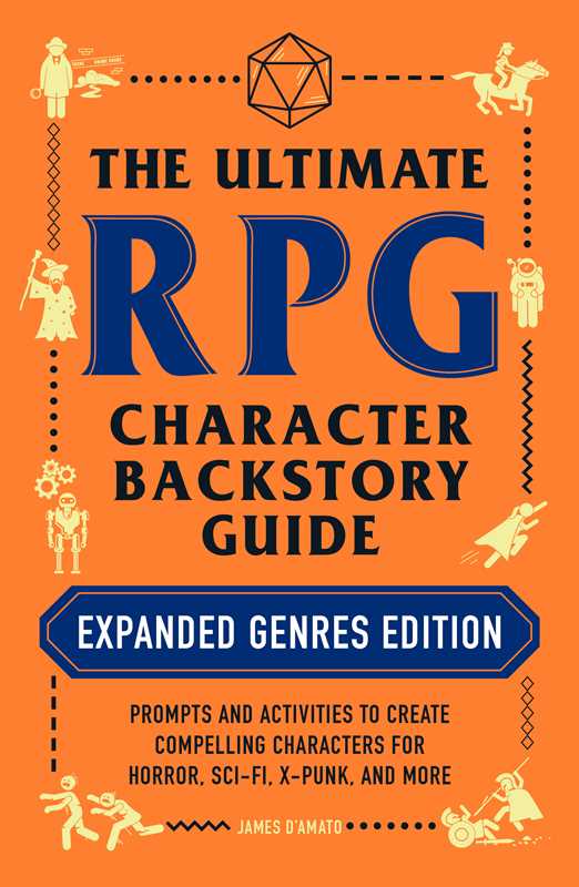 Ultimate RPG Character Backstory Guide: Expanded Genres Edition by James D’Amato: Paperback; 336 pages / English